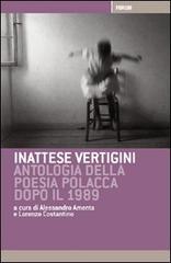 Inattese vertigini. Antologia della poesia polacca dopo il 1989 edito da Forum Edizioni