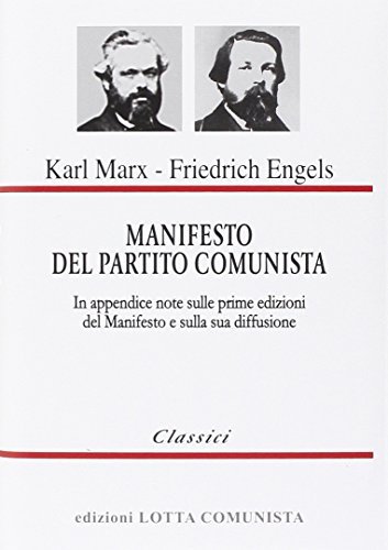 Manifesto del Partito Comunista. In appendice: note sulle prime edizioni  del Manifesto e sulla sua diffusione di Karl Marx, Friedrich Engels -  9788886176279 in Marxismo e Comunismo
