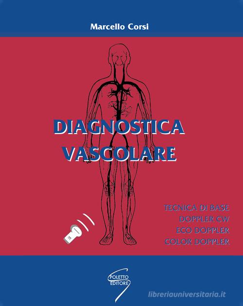 Diagnostica vascolare di Marcello Corsi edito da Poletto Editore