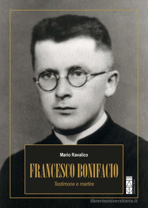 Francesco Bonifacio. Testimone e martire di Mario Ravalico edito da Ares