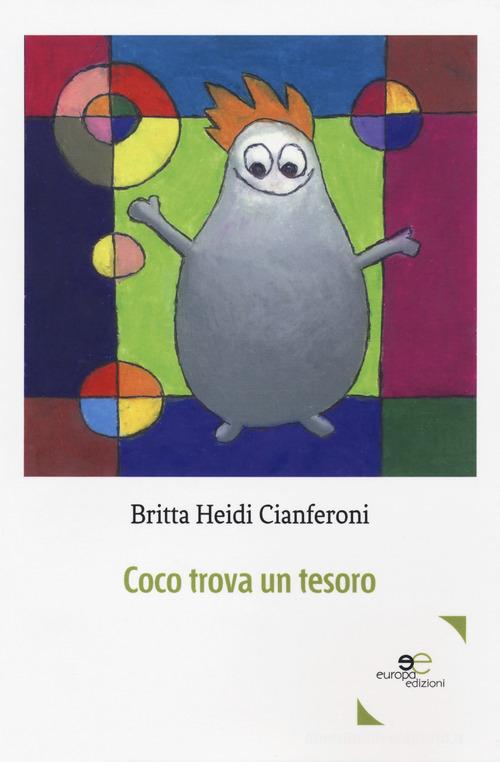 Coco trova un tesoro. Ediz. a colori di Britta Heidi Cianferoni edito da Europa Edizioni