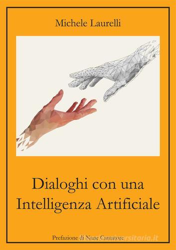Dialoghi con un'Intelligenza Artificiale di Michele Laurelli edito da Midnight