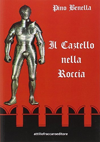 Libro Un castello nella roccia di Pino Benella di Attiliofraccaroeditore