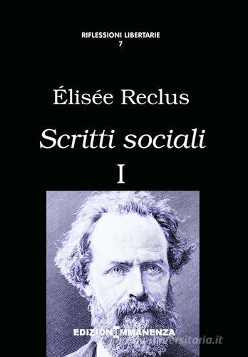 Scritti sociali vol.1 di Elisée Reclus edito da Edizioni Immanenza