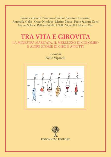 Tra vita e girovita. La minestra maritata, il merluzzo di Colombo e altre storie di cibo e affetti edito da Colonnese