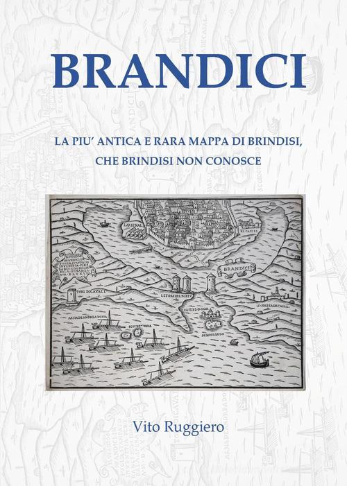 Brandici. La più antica e rara mappa di Brindisi, che Brindisi non ...