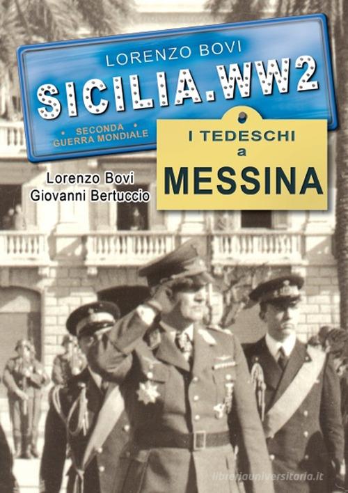 I tedeschi a Messina. Ediz. illustrata di Lorenzo Bovi, Giovanni Bertuccio edito da Ardite