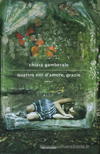 Quattro etti d'amore, grazie di Chiara Gamberale edito da Mondadori