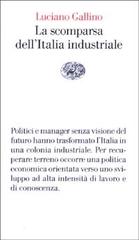 La scomparsa dell'Italia industriale di Luciano Gallino edito da Einaudi