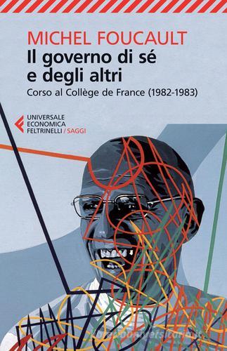 Il governo di sé e degli altri. Corso al Collège de France (1982-1983) di Michel Foucault edito da Feltrinelli
