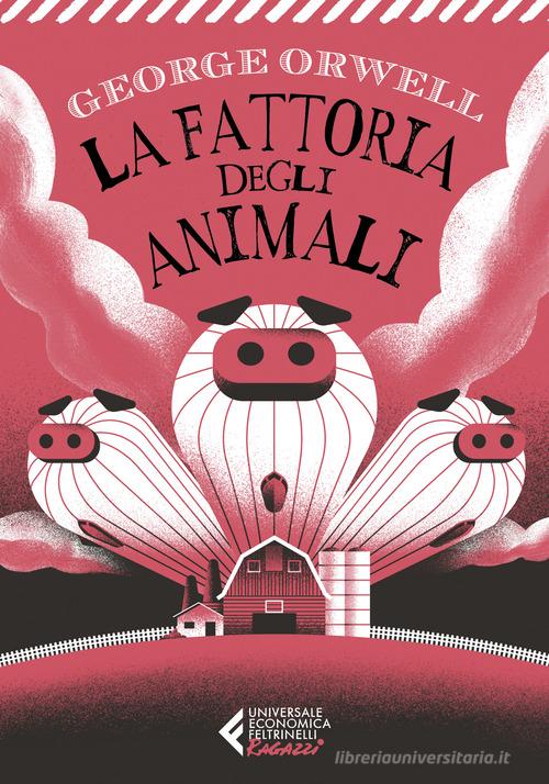 La fattoria degli animali di George Orwell edito da Feltrinelli