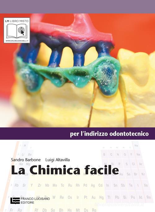 La chimica facile. Con espansione online. Per le Scuole superiori di Sandro Barbone, Luigi Altavilla edito da Cristian Lucisano Editore