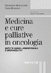 Medicina e cure palliative in oncologia di Sebastiano Mercadante edito da Elsevier
