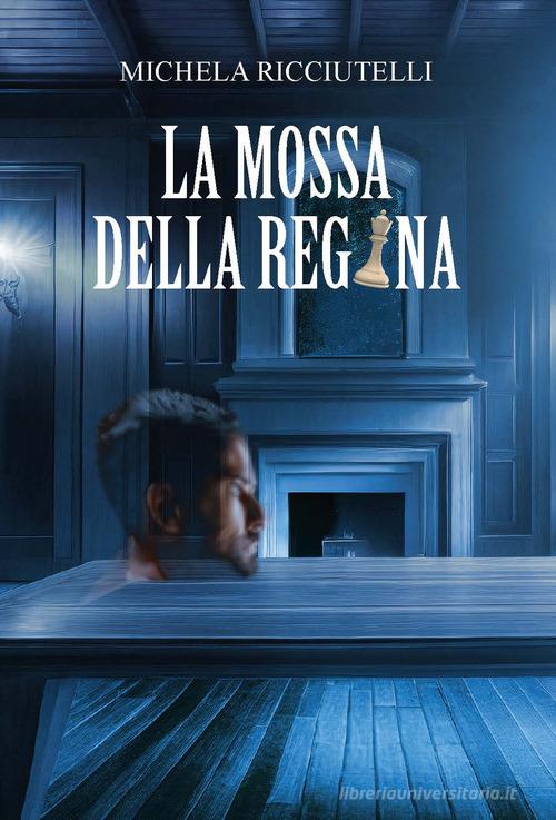 La mossa della regina. Ediz. integrale di Michela Ricciutelli edito da CTL (Livorno)