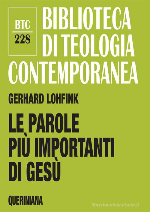 Le parole più importanti di Gesù. Una analisi dei lóghia nel Nuovo Testamento di Gerhard Lohfink edito da Queriniana
