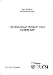 Economia della musica in Italia. Rapporto 2010 di Luca Barbarito, Antonella Ardizzone edito da Unicopli