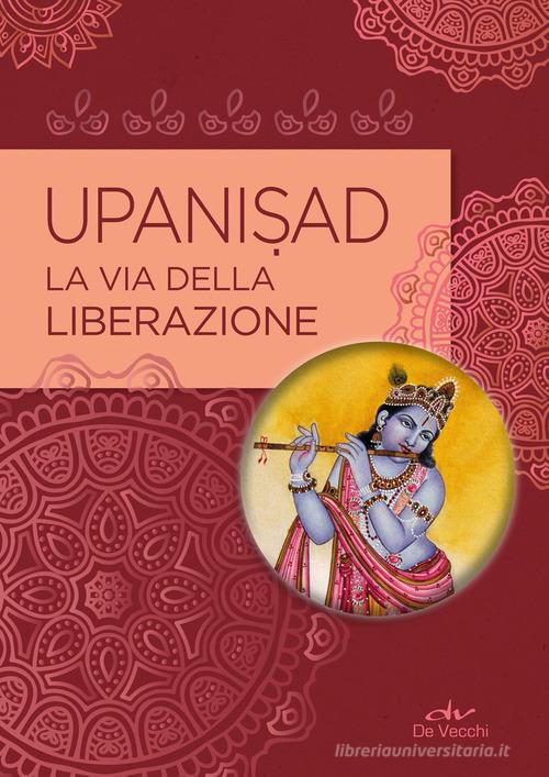 Upanisad. La vita della liberazione edito da De Vecchi