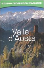 Valle d'Aosta. Con carta geografica 1:100.000 edito da De Agostini
