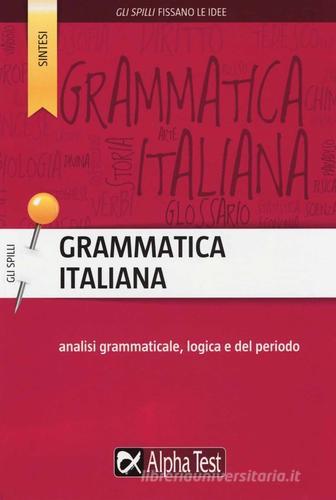 Grammatica italiana. Analisi grammaticale, logica e del periodo di Alessandra Minisci edito da Alpha Test
