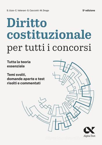 Diritto costituzionale per tutti i concorsi di Simona Uzzo, Massimo Drago, Claudia Valerani edito da Alpha Test