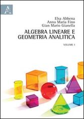 Algebra lineare e geometria analitica vol.1 di Elsa Abbena, Anna M. Fino, G. Mario Gianella edito da Aracne