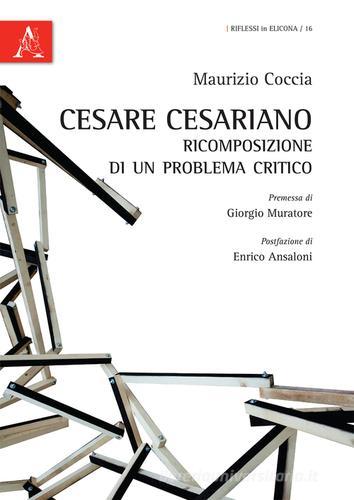 Cesare Cesariano. Ricomposizione di un problema critico di Maurizio Coccia edito da Aracne