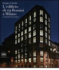Asnago e Vender. L'edificio di via Rossini a Milano. Ediz. illustrata di Federico Brunetti edito da Skira