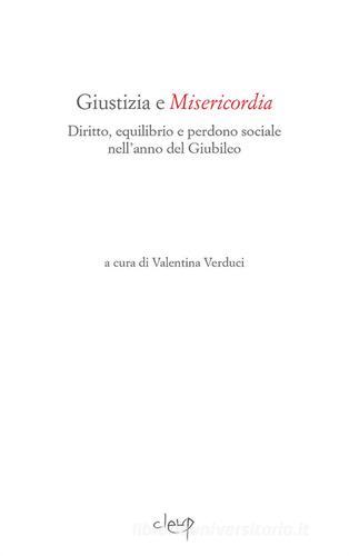 Giustizia e misericordia. Diritto, equilibrio e perdono sociale nell'anno del Giubileo edito da CLEUP