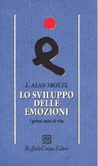 Lo sviluppo delle emozioni. I primi anni di vita di Alan Sroufe edito da Raffaello Cortina Editore