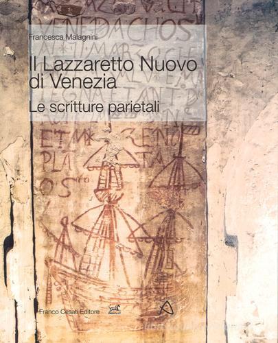 Il Lazzaretto Nuovo di Venezia. Le scritture parietali. Ediz. a colori di Francesca Malagnini edito da Cesati
