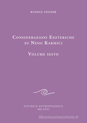 Considerazioni esoteriche su nessi karmici vol.6 di Rudolf Steiner edito da Editrice Antroposofica