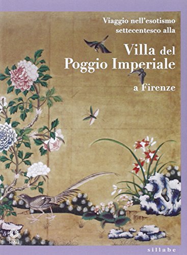 Viaggio nell'esotismo settecentesco alla villa del Poggio Imperiale a Firenze di Mirella Branca edito da Sillabe