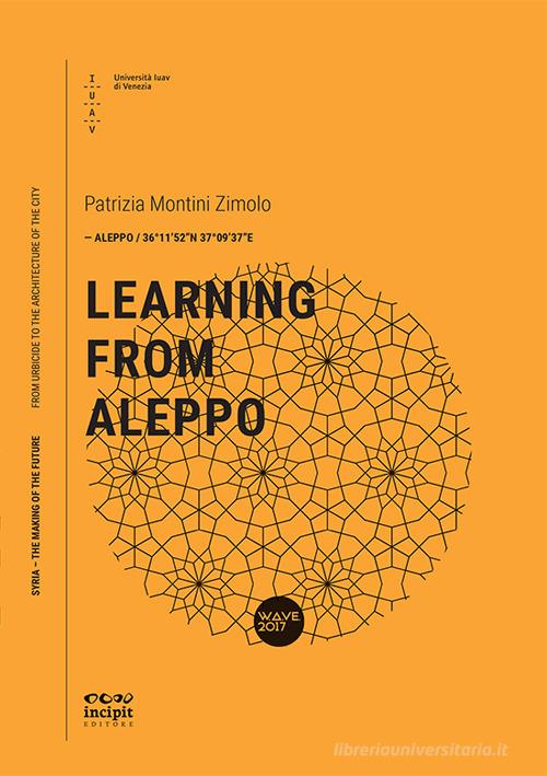 Learning from Aleppo di Patrizia Montini Zimolo edito da Incipit Editore