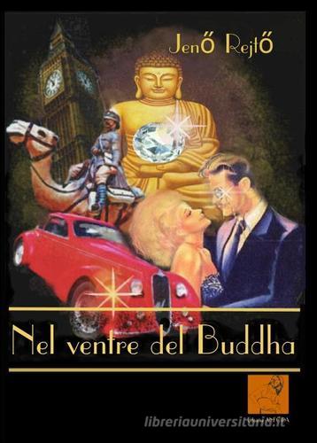 Nel ventre del Buddha di Jeno Rejto edito da Anfora