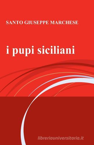 I pupi siciliani di Santo G. Marchese edito da ilmiolibro self publishing