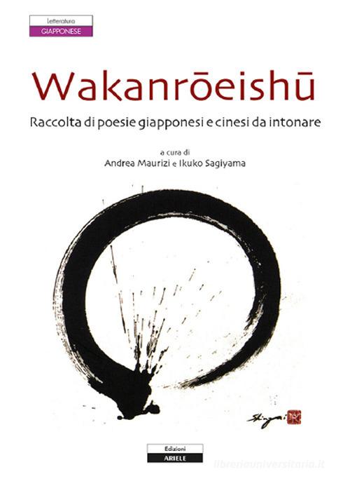 Wakanroeishu. Raccolta di poesie giapponesi e cinesi da intonare edito da Ariele