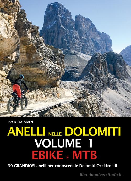 Anelli nelle Dolomiti vol.1 di Ivan De Metri edito da ViviDolomiti