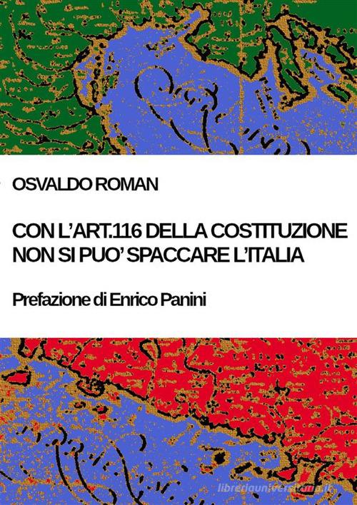 Con l'Art. 116 della Costituzione non si può spaccare l'Italia di Osvaldo Roman edito da StreetLib