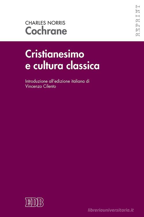 Cristianesimo e cultura classica di Charles N. Cochrane edito da EDB