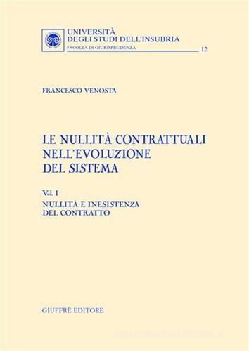 Le nullità contrattuali nell'evoluzione del sistema vol.1 di Francesco Venosta edito da Giuffrè