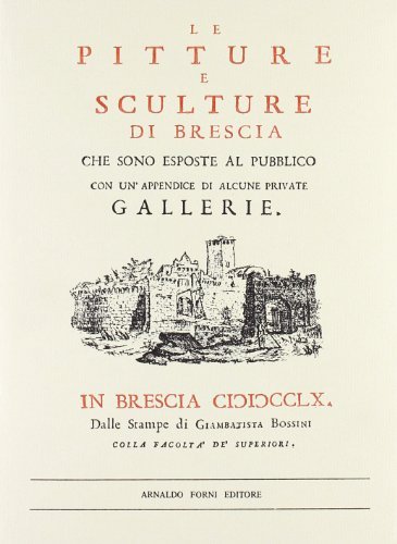 Le pitture e sculture di Brescia (rist. anast. 1760) di G. B. Carboni edito da Forni