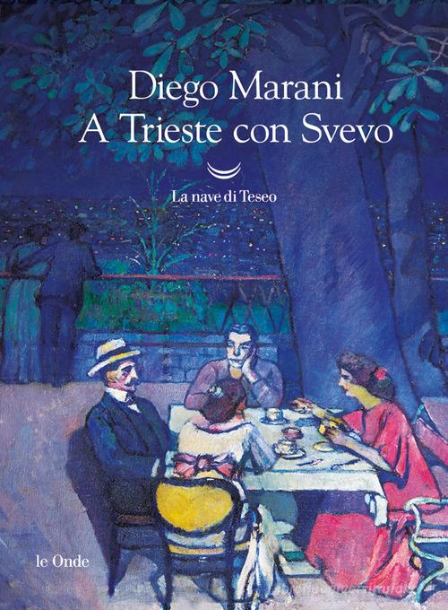 A Trieste con Svevo di Diego Marani edito da La nave di Teseo