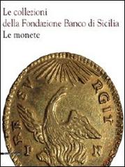 Le collezioni della Fondazione Banco di Sicilia. Le monete edito da Silvana