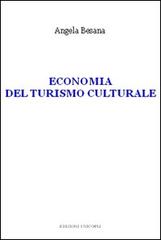 Economia del turismo culturale di Angela Besana edito da Unicopli