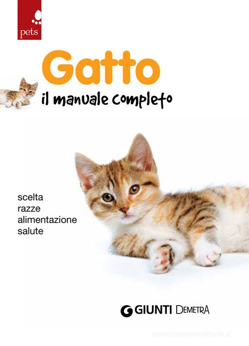 Gatto. Il manuale completo - 9788841216293 in Gatti