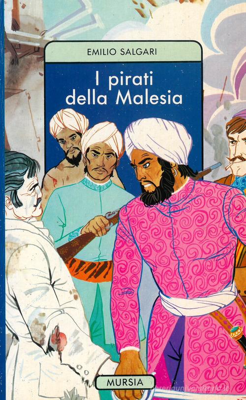 I pirati della Malesia di Emilio Salgari edito da Ugo Mursia Editore