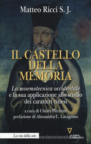 Il castello della memoria. La mnemotecnica occidentale e la sua applicazione allo studio dei caratteri cinesi di Matteo Ricci edito da Guerini e Associati
