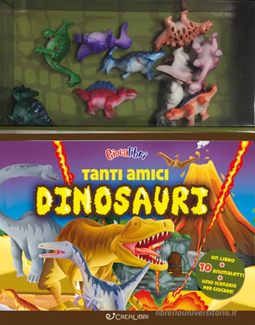 Tanti amici dinosauri. Giocalibri. Ediz. a colori. Con gadget edito da Crealibri