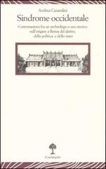 Sindrome occidentale. Conversazioni fra un archeologo e uno storico sull'origine a Roma del diritto, della politica e dello Stato di Andrea Carandini edito da Il Nuovo Melangolo