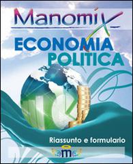 Manomix. Economia politica. Formule e sintesi edito da Manomix